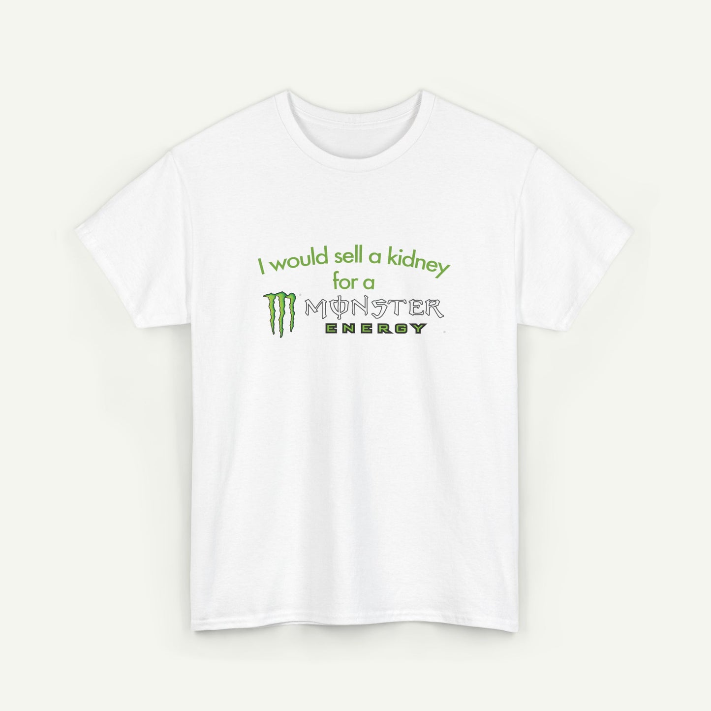 I Would Sell A Kidney For A Monster T-Shirt
