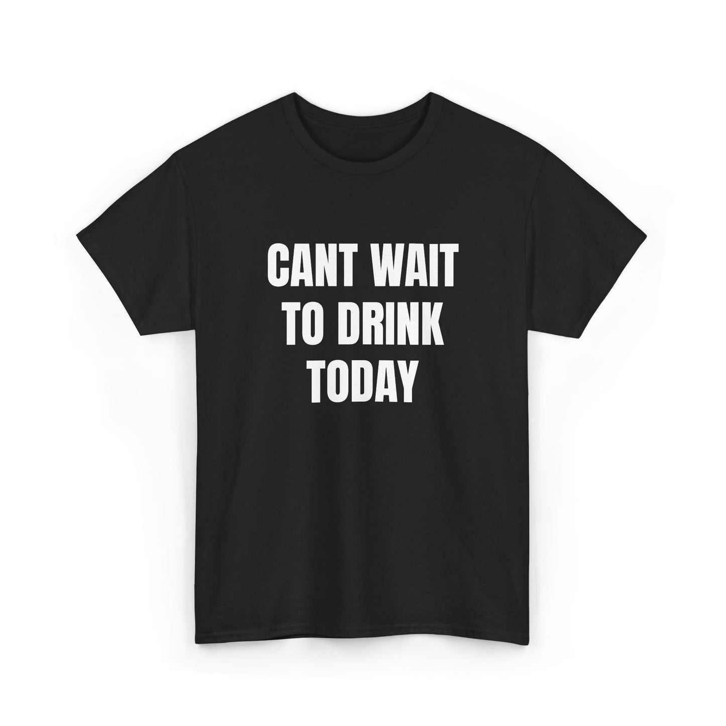 Can't Wait To Drink Today Tee