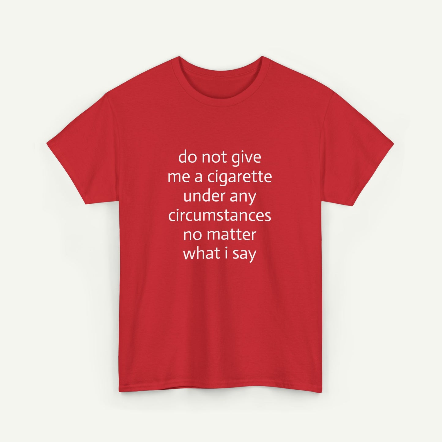 Do Not Give Me A Cigarette T-Shirt