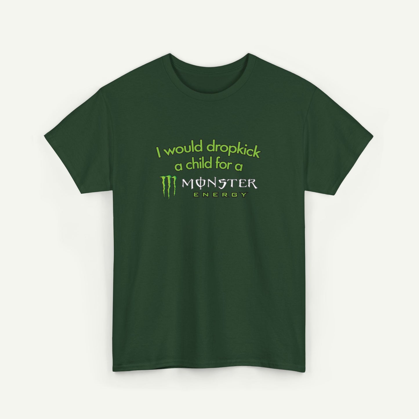 I Would Dropkick A Child For A Monster T-Shirt