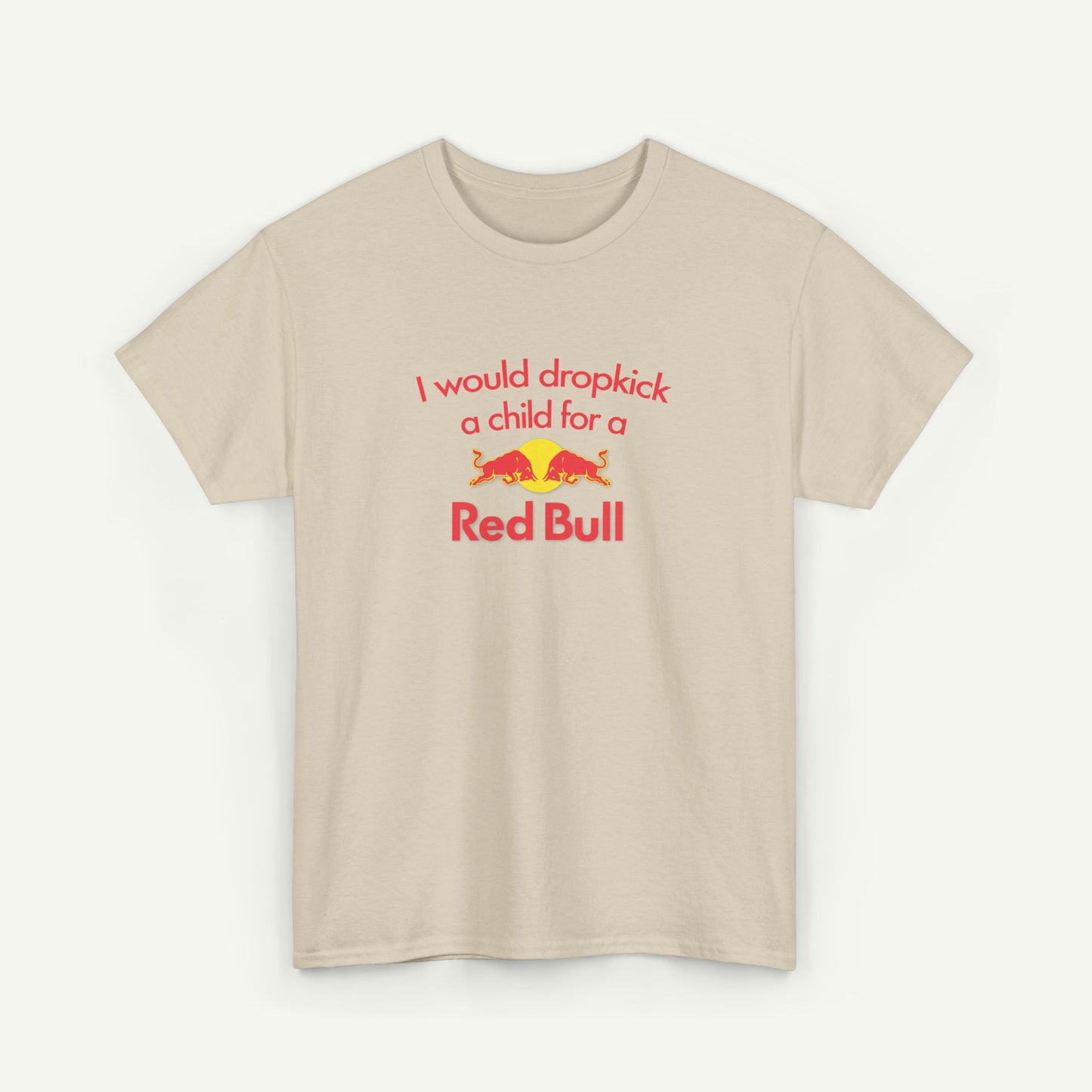I Would Dropkick A Child For A Red Bull T-Shirt