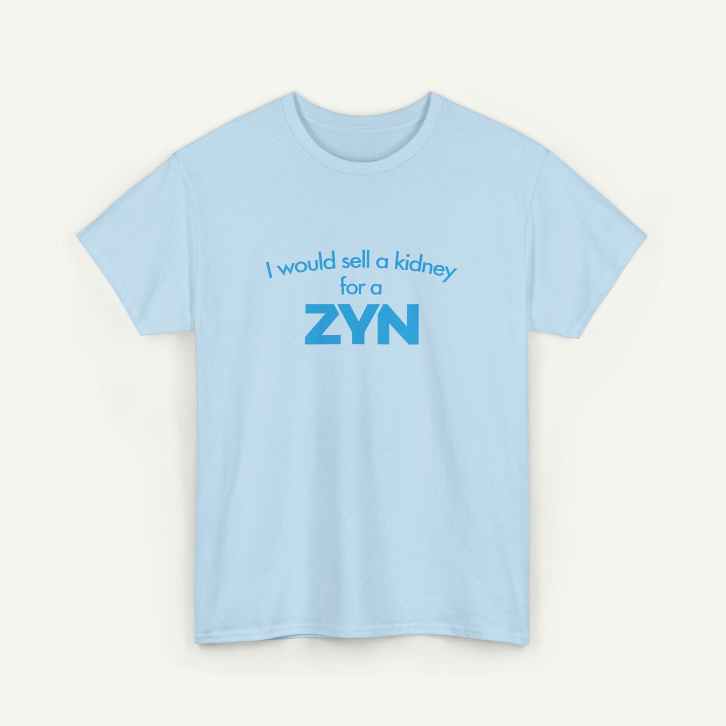 I Would Sell A Kidney For A Zyn T-Shirt