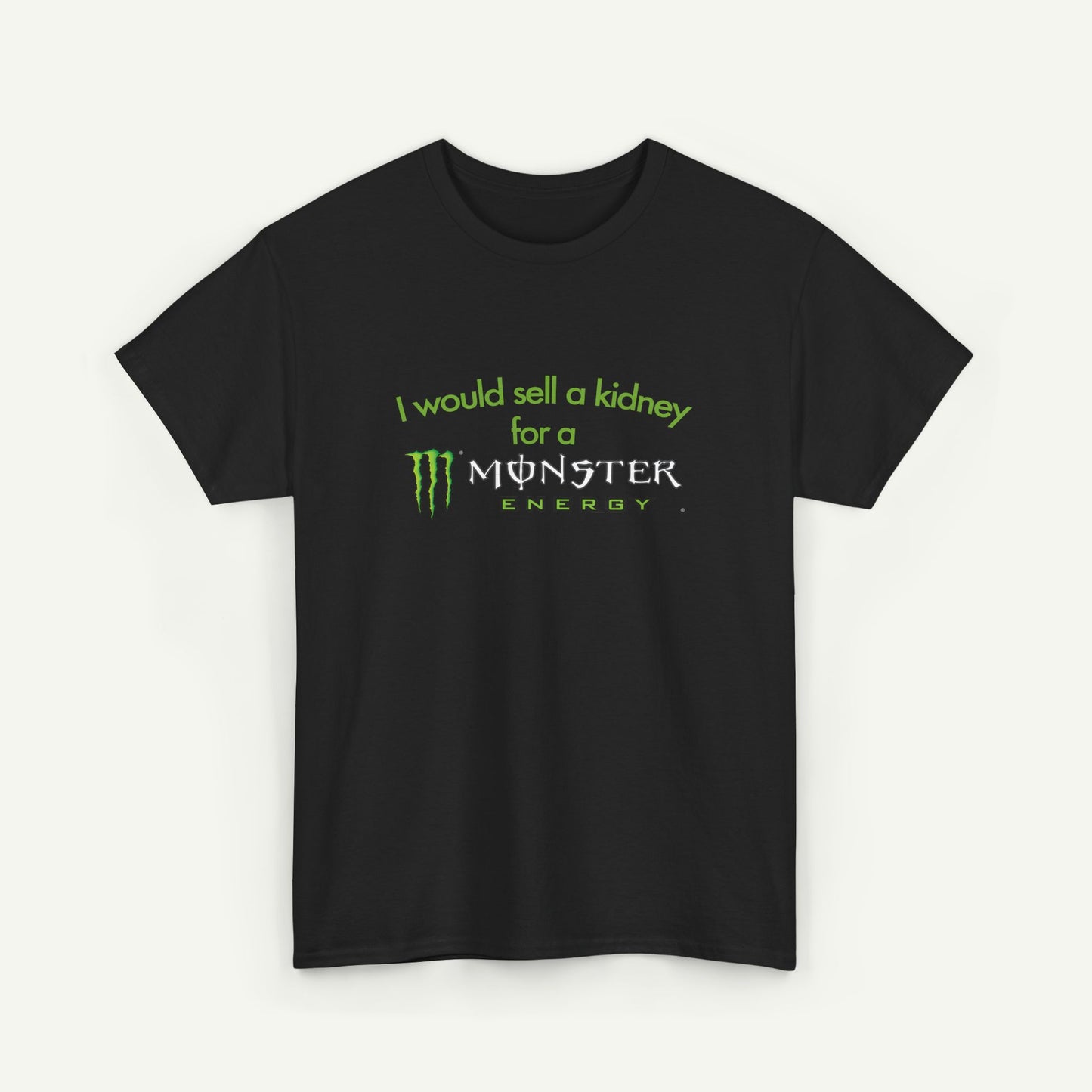 I Would Sell A Kidney For A Monster T-Shirt