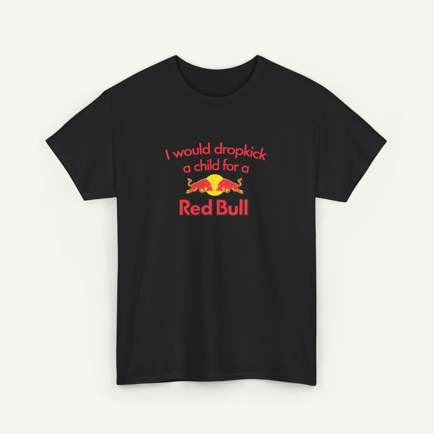 I Would Dropkick A Child For A Red Bull T-Shirt