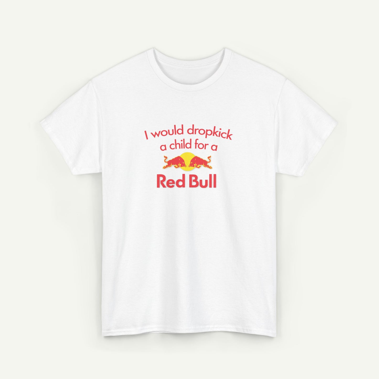 I Would Dropkick A Child For A Red Bull T-Shirt