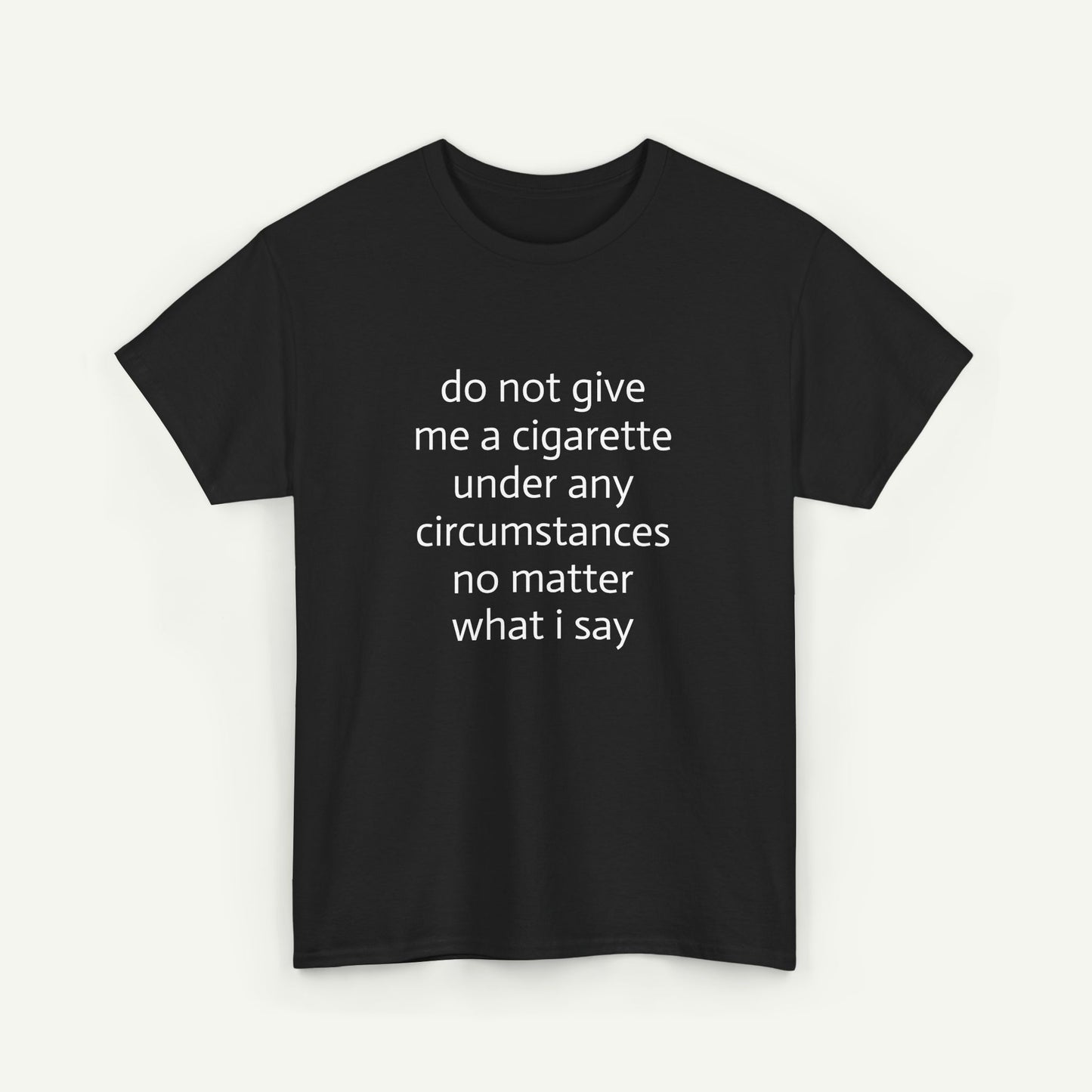 Do Not Give Me A Cigarette T-Shirt