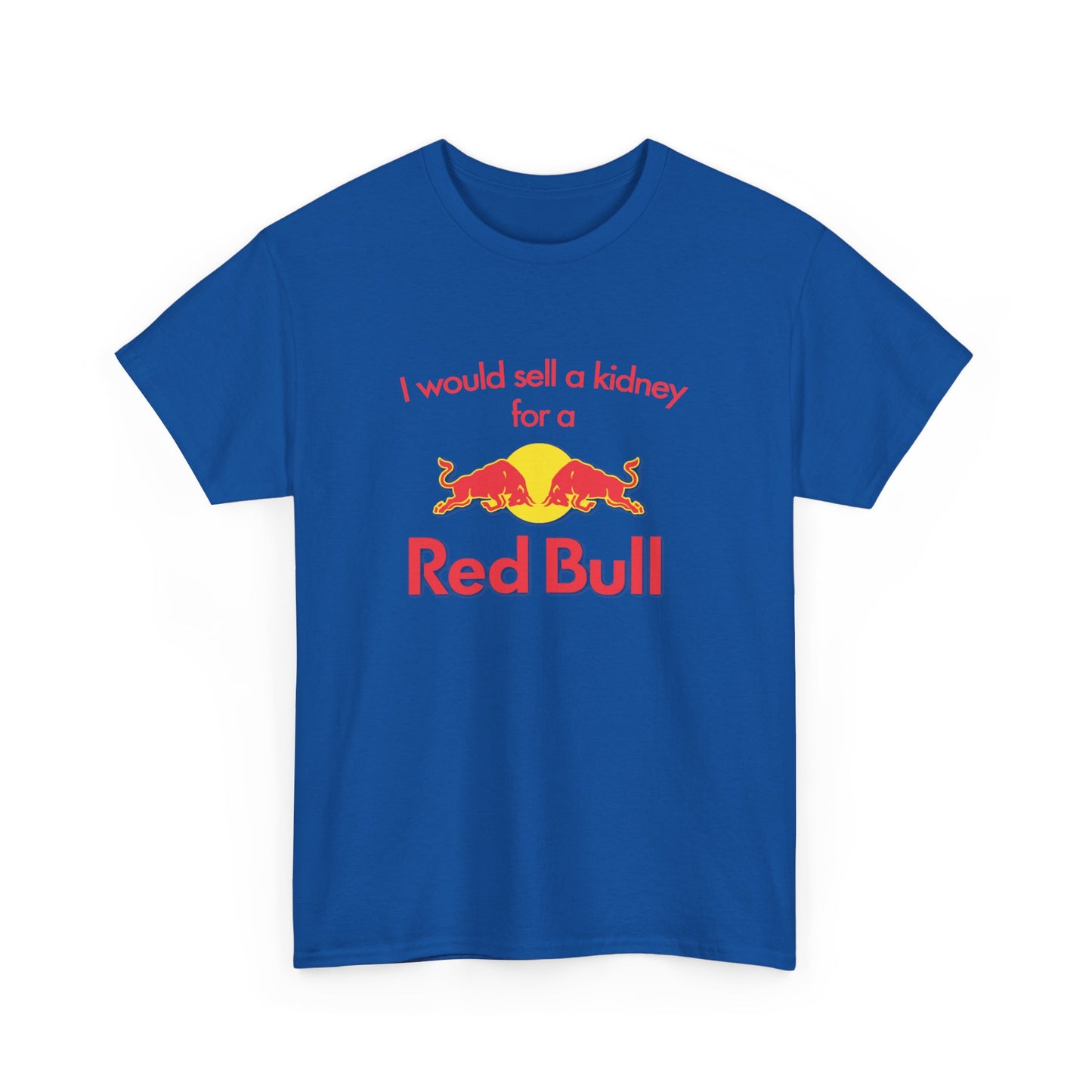 I Would Sell A Kidney For A Red Bull T-Shirt