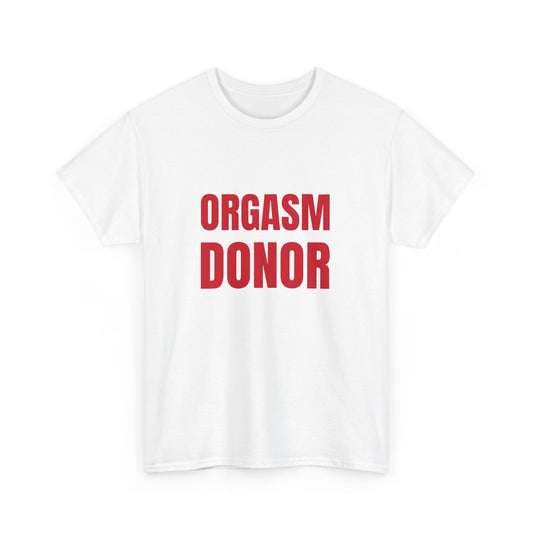 Orgasm Donor T-Shirt