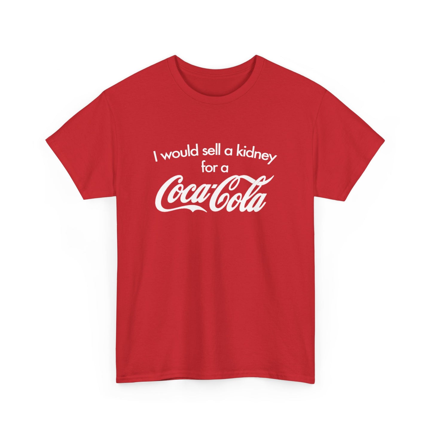 I Would Sell A Kidney For A Coca Cola T-Shirt