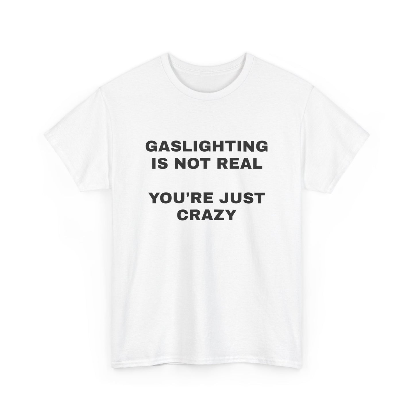 Gaslighting Is Not Real T-Shirt