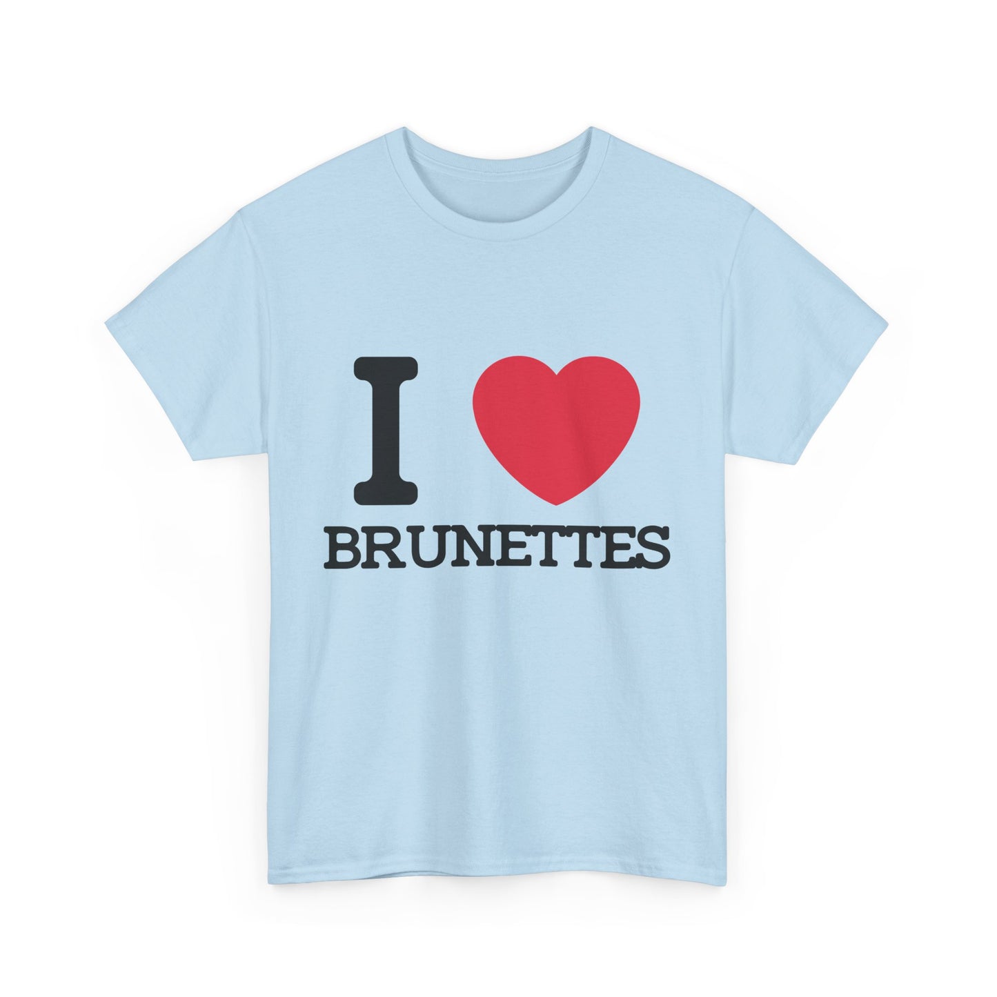 I Love Brunettes T-Shirt