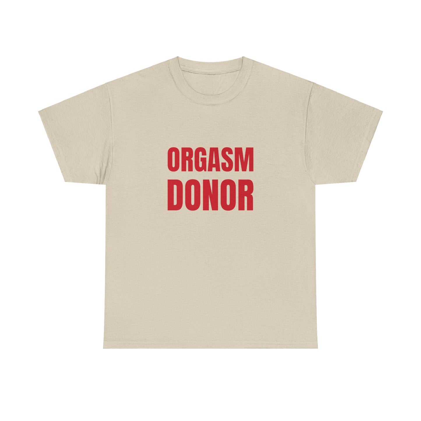 Orgasm Donor T-Shirt