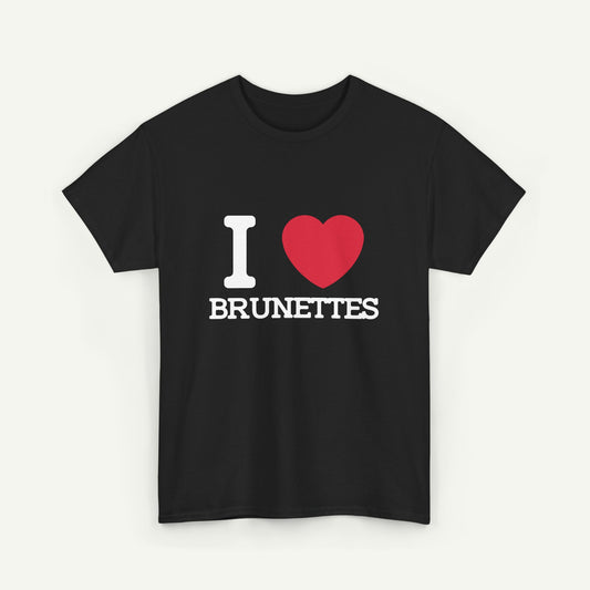 I Love Brunettes T-Shirt