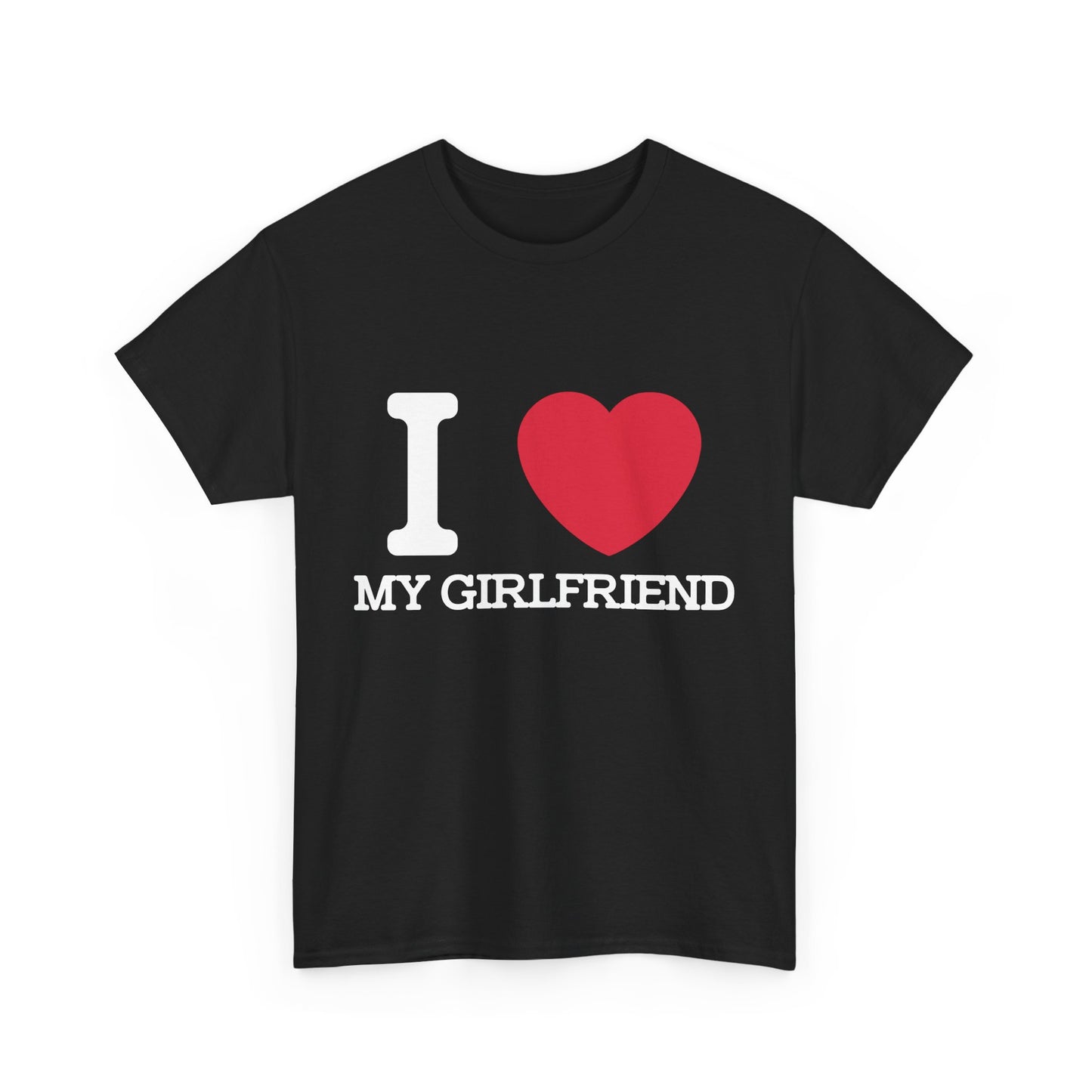 I Love My Girlfriend T-Shirt