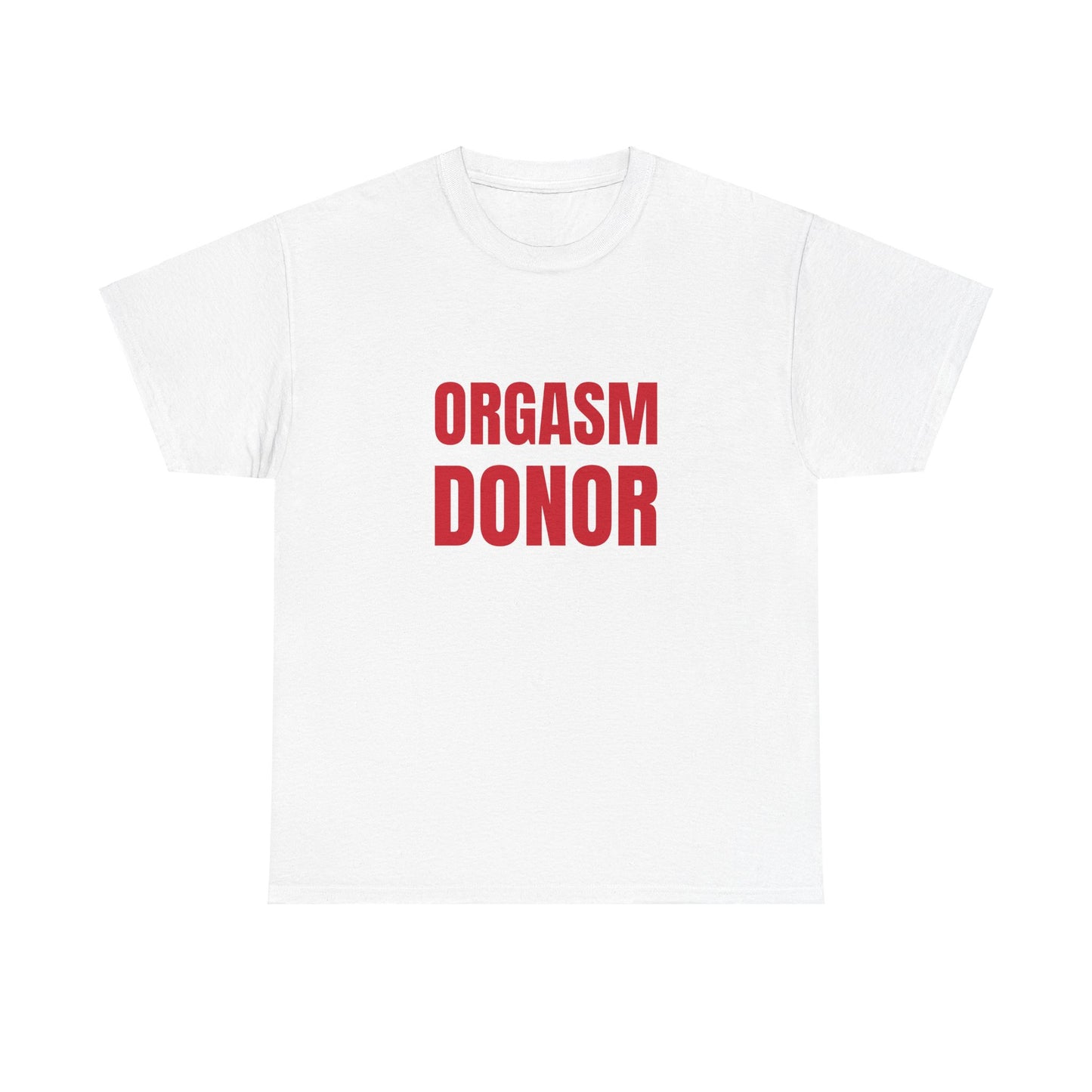 Orgasm Donor T-Shirt