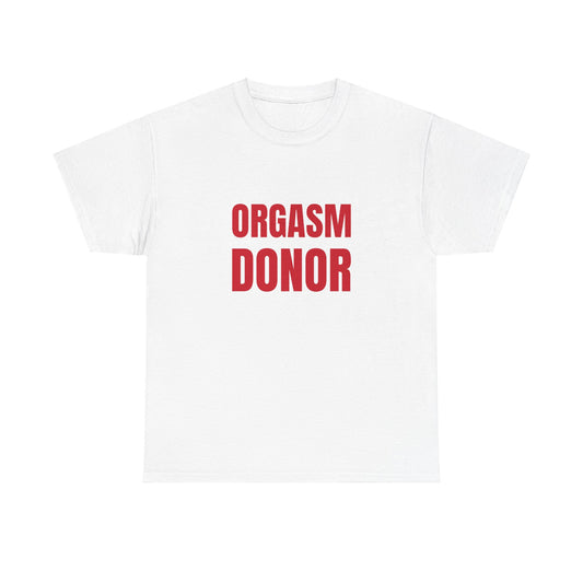 Orgasm Donor T-Shirt