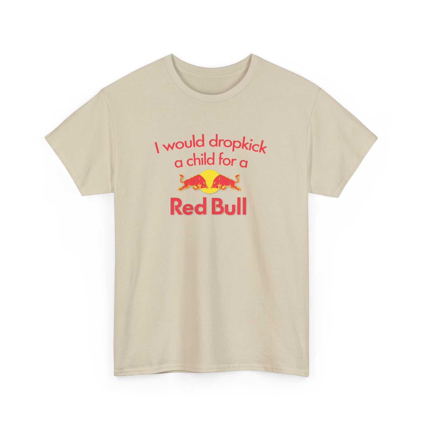 I Would Dropkick A Child For A Red Bull T-Shirt