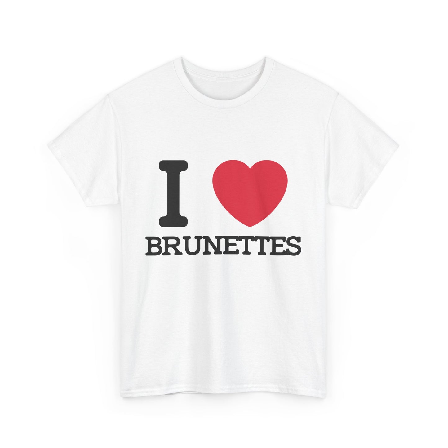 I Love Brunettes T-Shirt