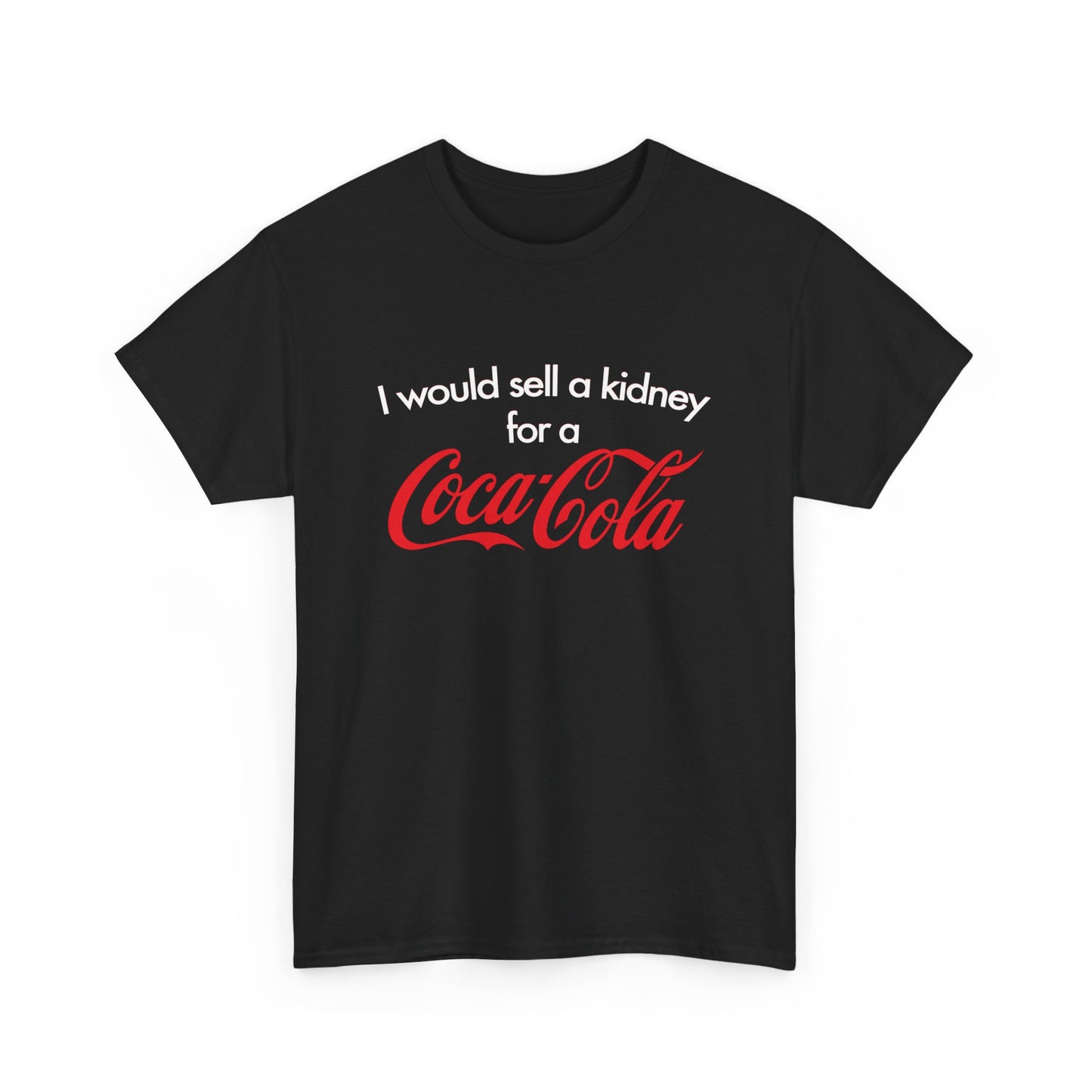 I Would Sell A Kidney For A Coca Cola T-Shirt