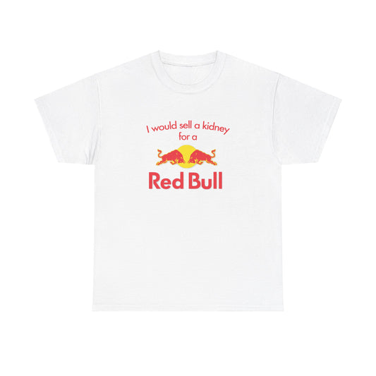 I Would Sell A Kidney For A Red Bull T-Shirt