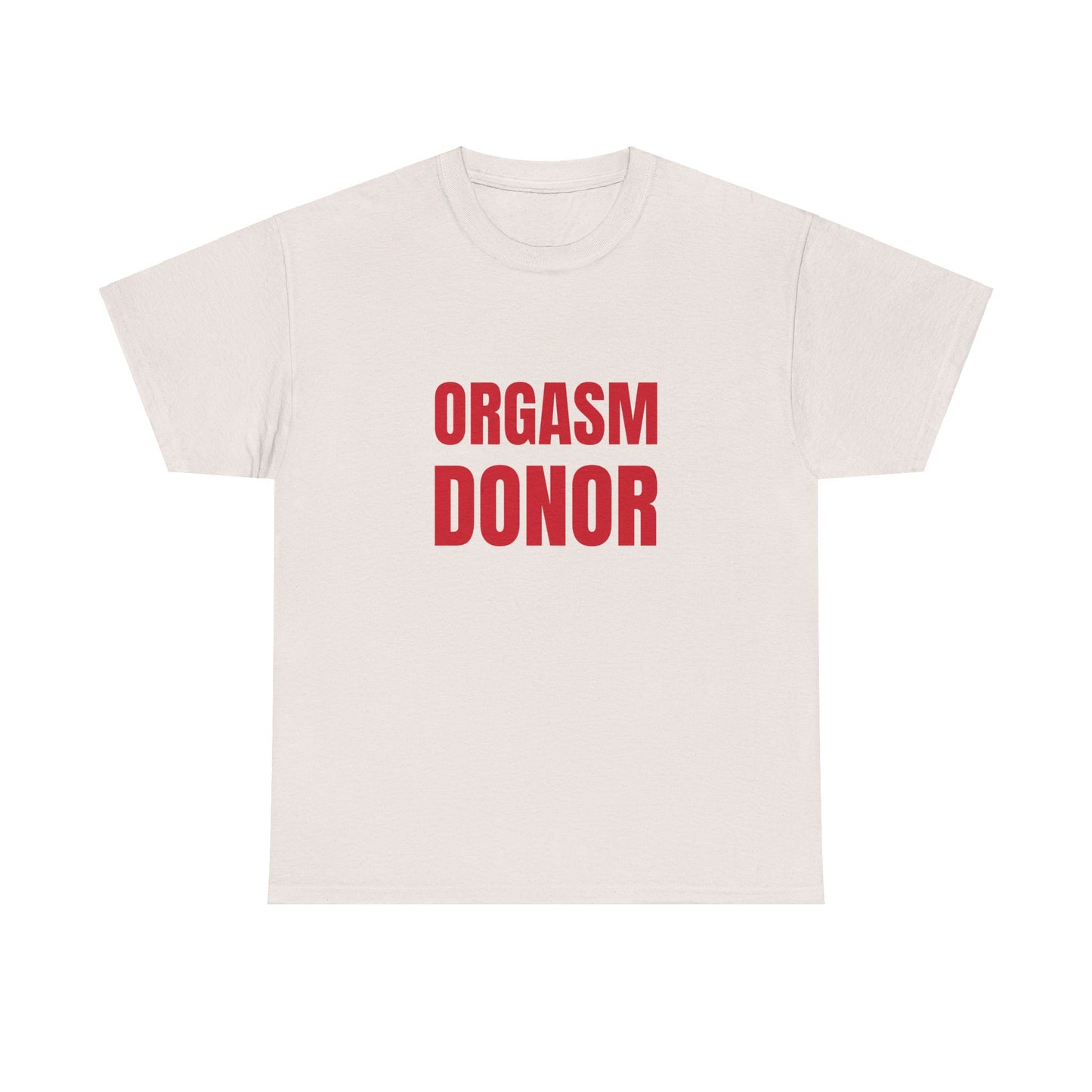 Orgasm Donor T-Shirt