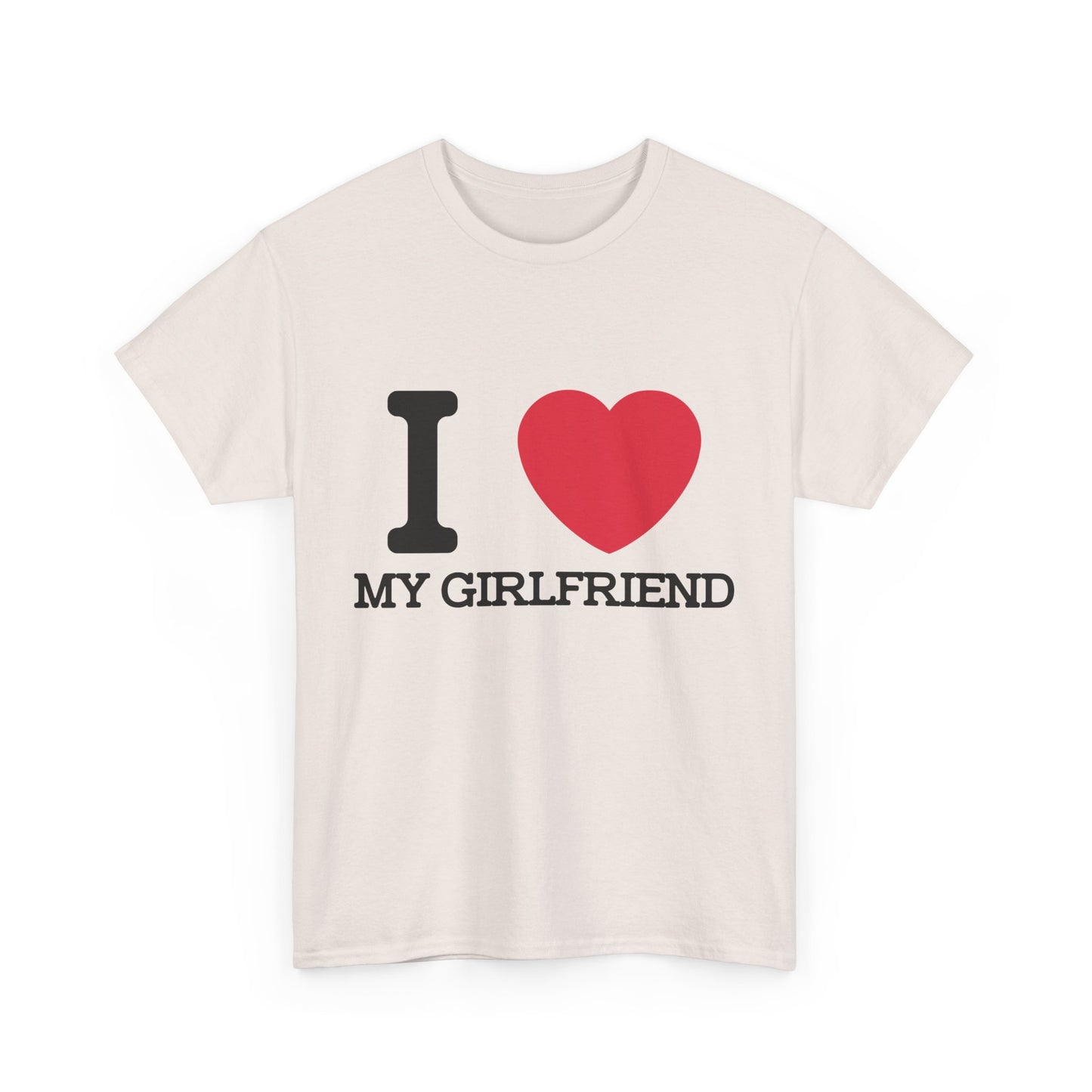 I Love My Girlfriend T-Shirt