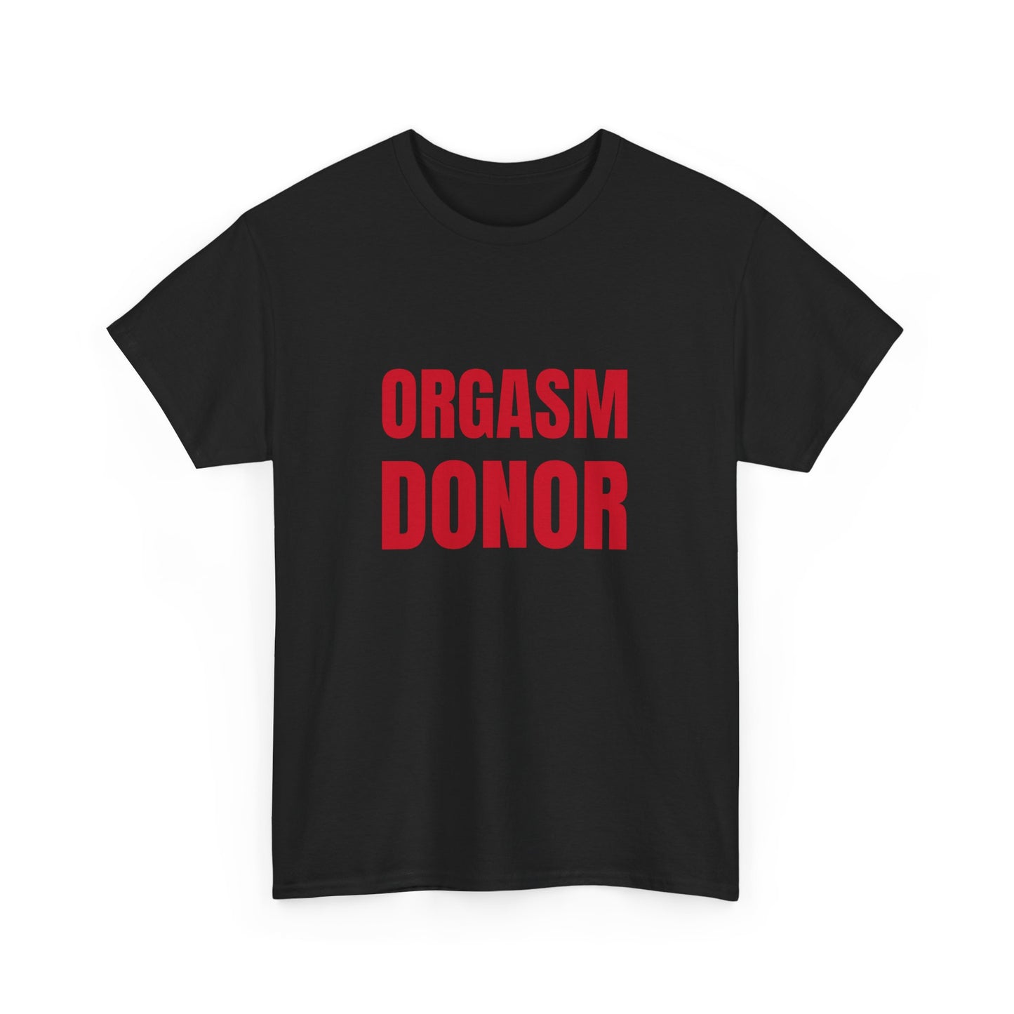 Orgasm Donor T-Shirt