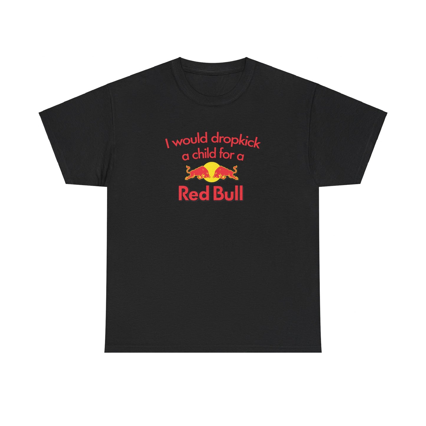 I Would Dropkick A Child For A Red Bull T-Shirt