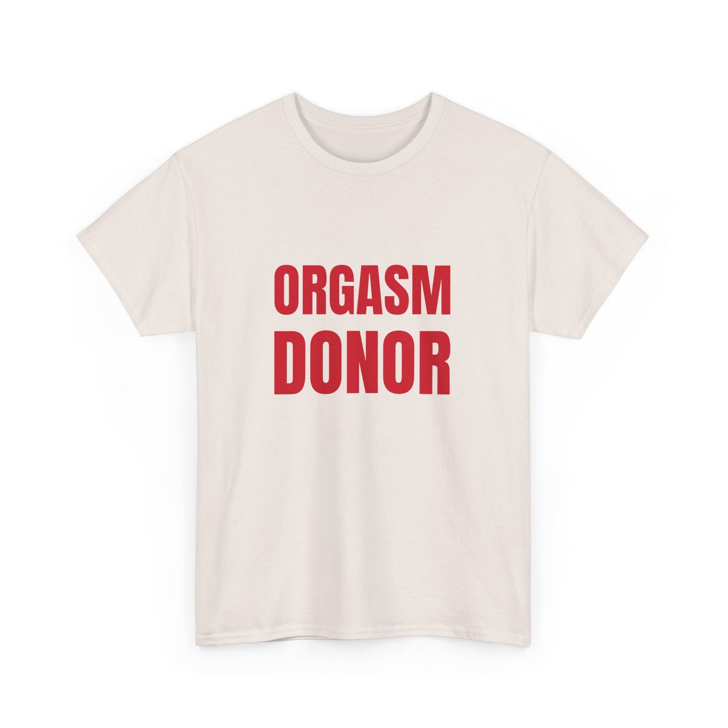 Orgasm Donor T-Shirt