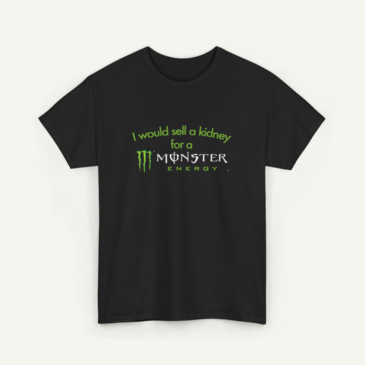 I Would Sell A Kidney For A Monster T-Shirt
