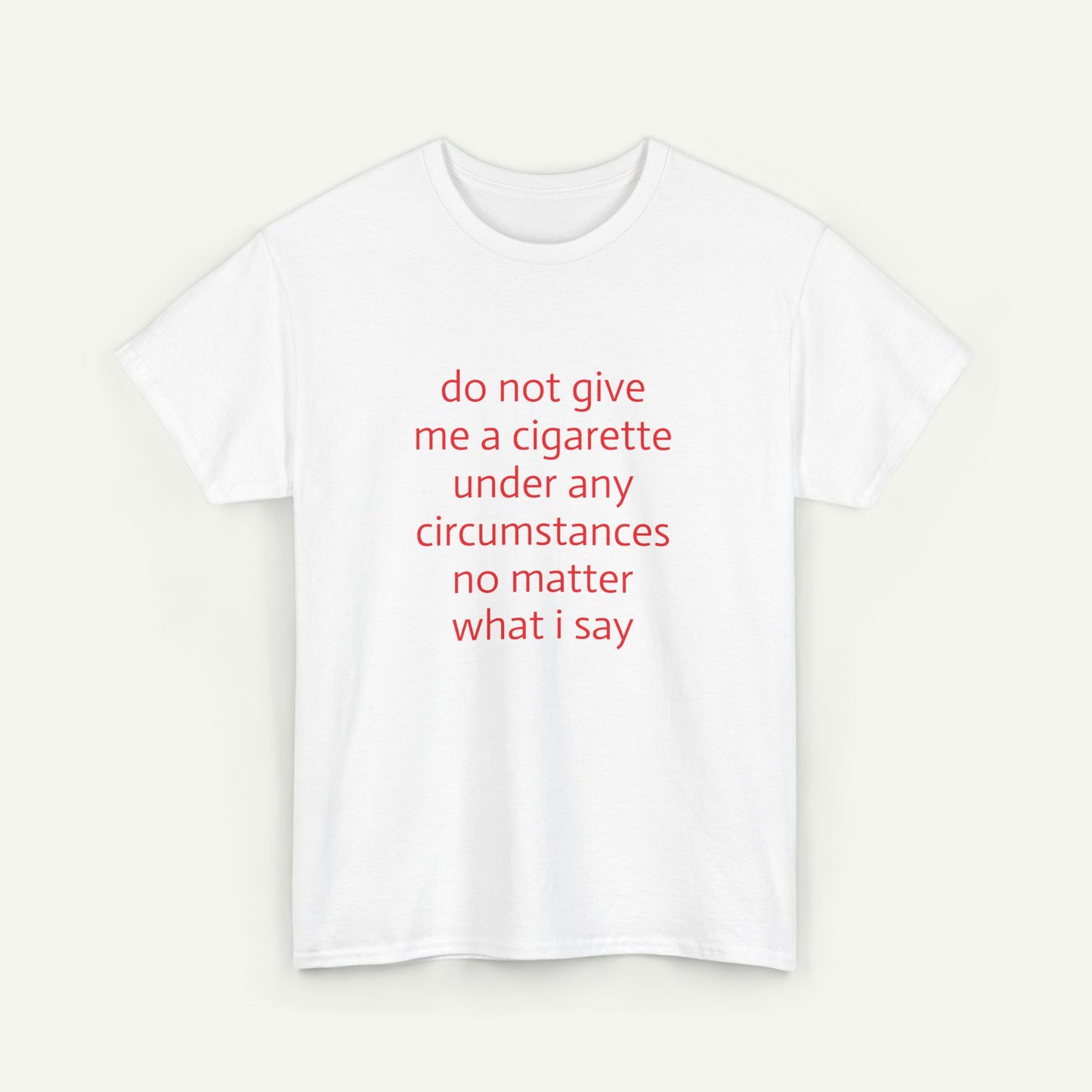 Do Not Give Me A Cigarette T-Shirt