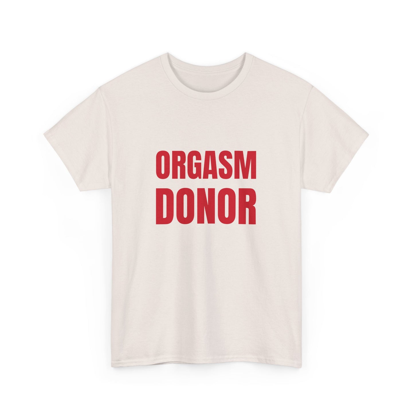 Orgasm Donor T-Shirt