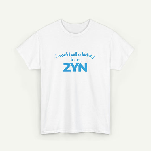 I Would Sell A Kidney For A Zyn T-Shirt