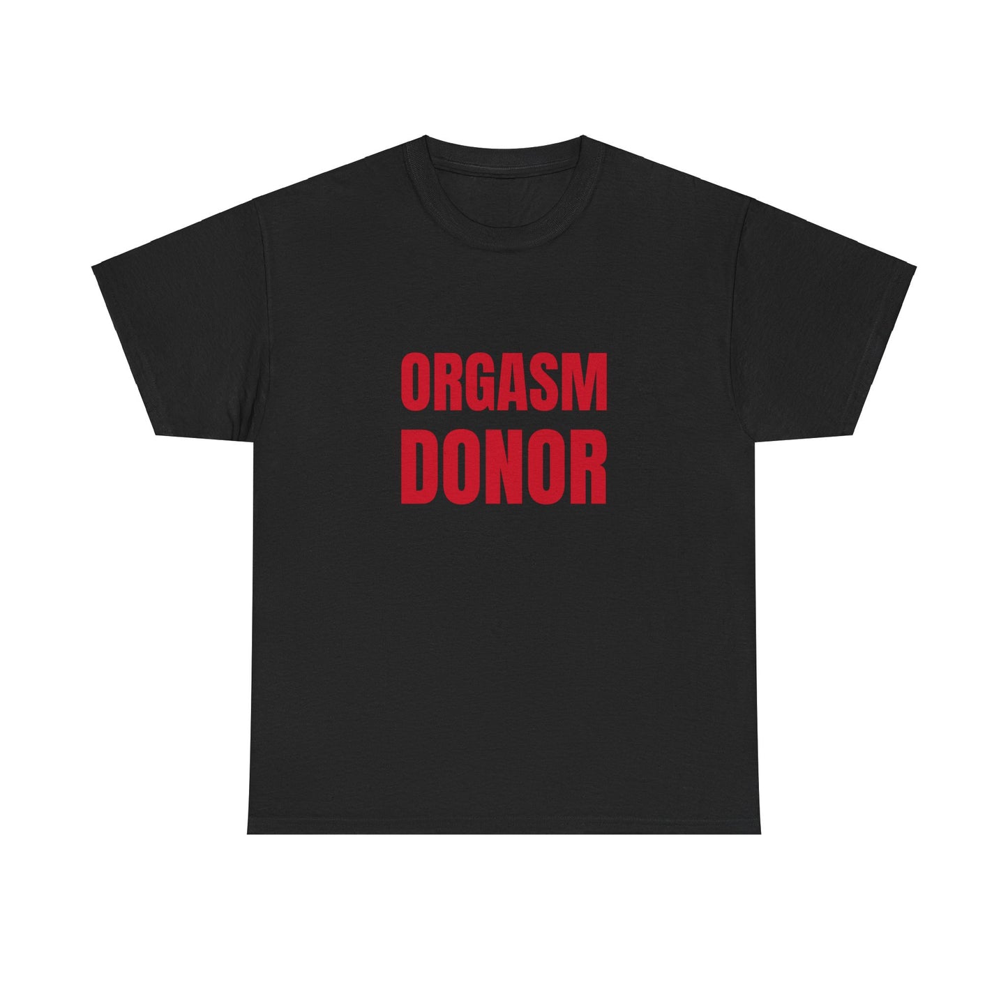 Orgasm Donor T-Shirt