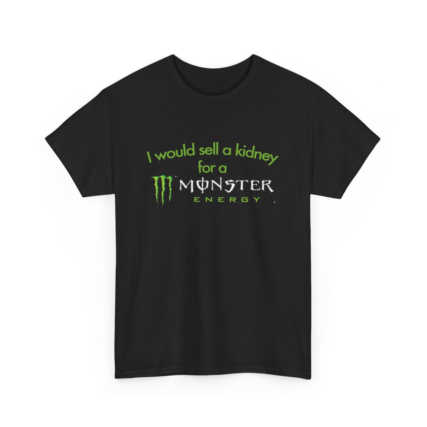 I Would Sell A Kidney For A Monster T-Shirt