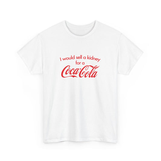 I Would Sell A Kidney For A Coca Cola T-Shirt