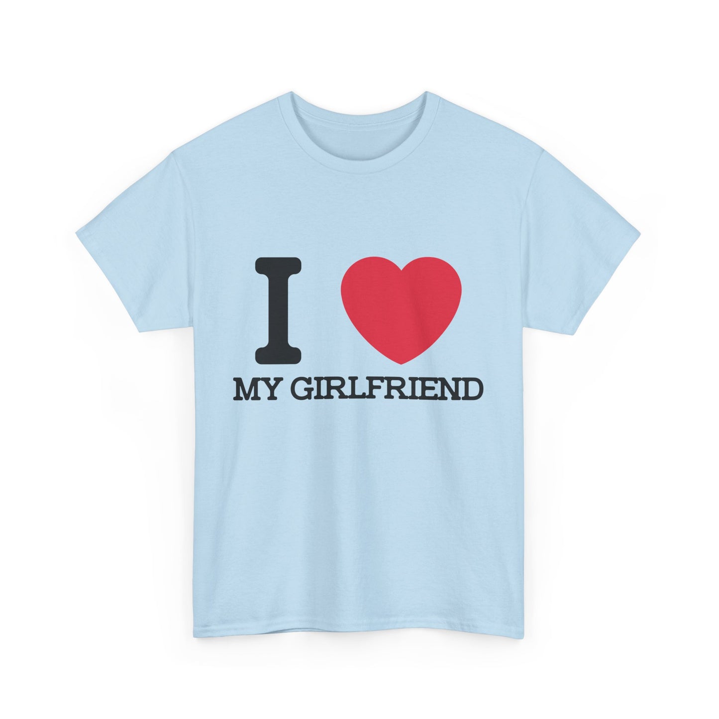 I Love My Girlfriend T-Shirt