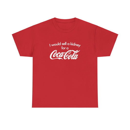 I Would Sell A Kidney For A Coca Cola T-Shirt