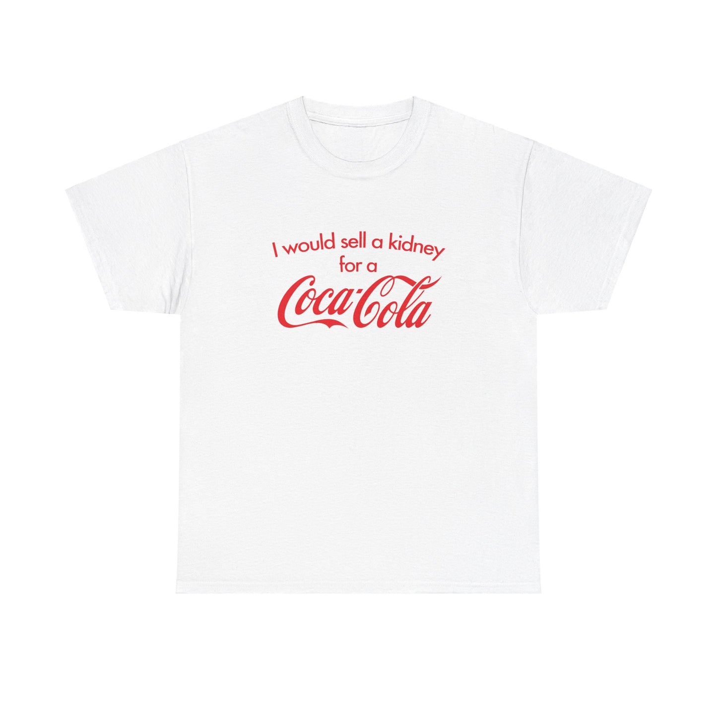 I Would Sell A Kidney For A Coca Cola T-Shirt