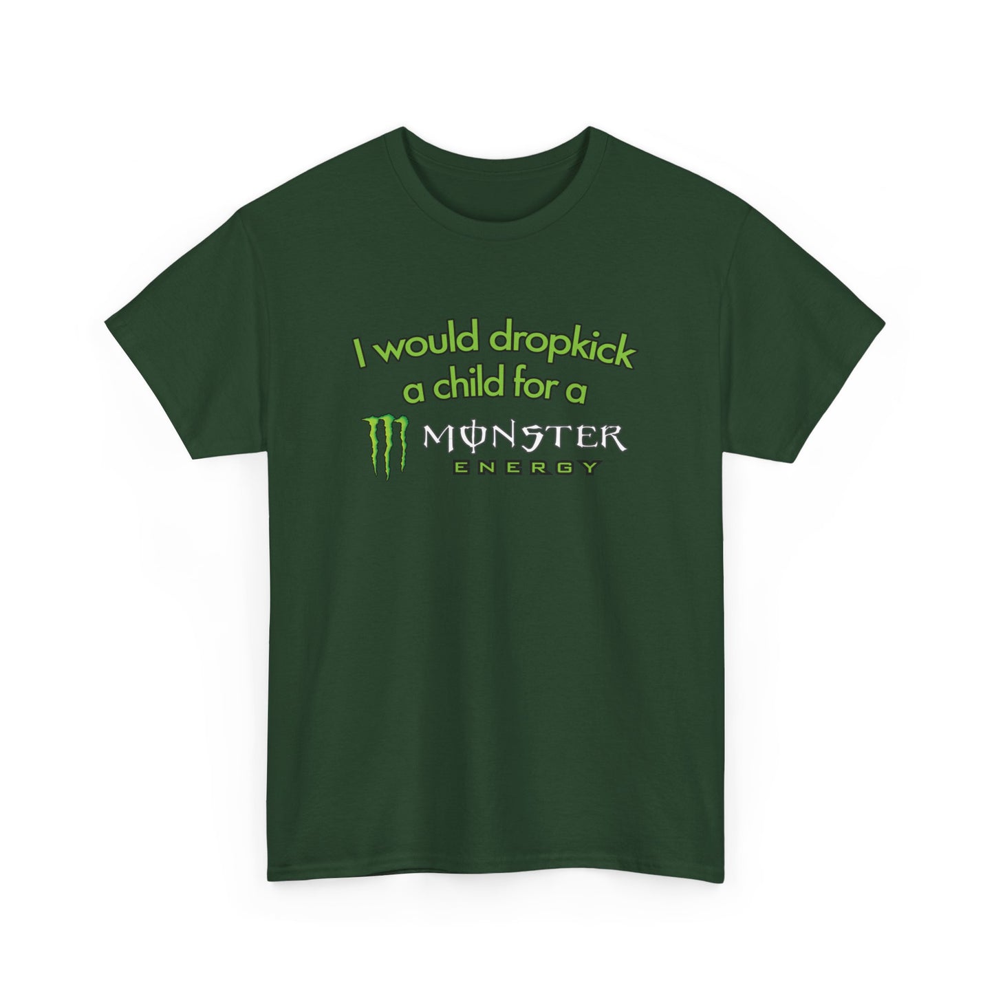 I Would Dropkick A Child For A Monster T-Shirt