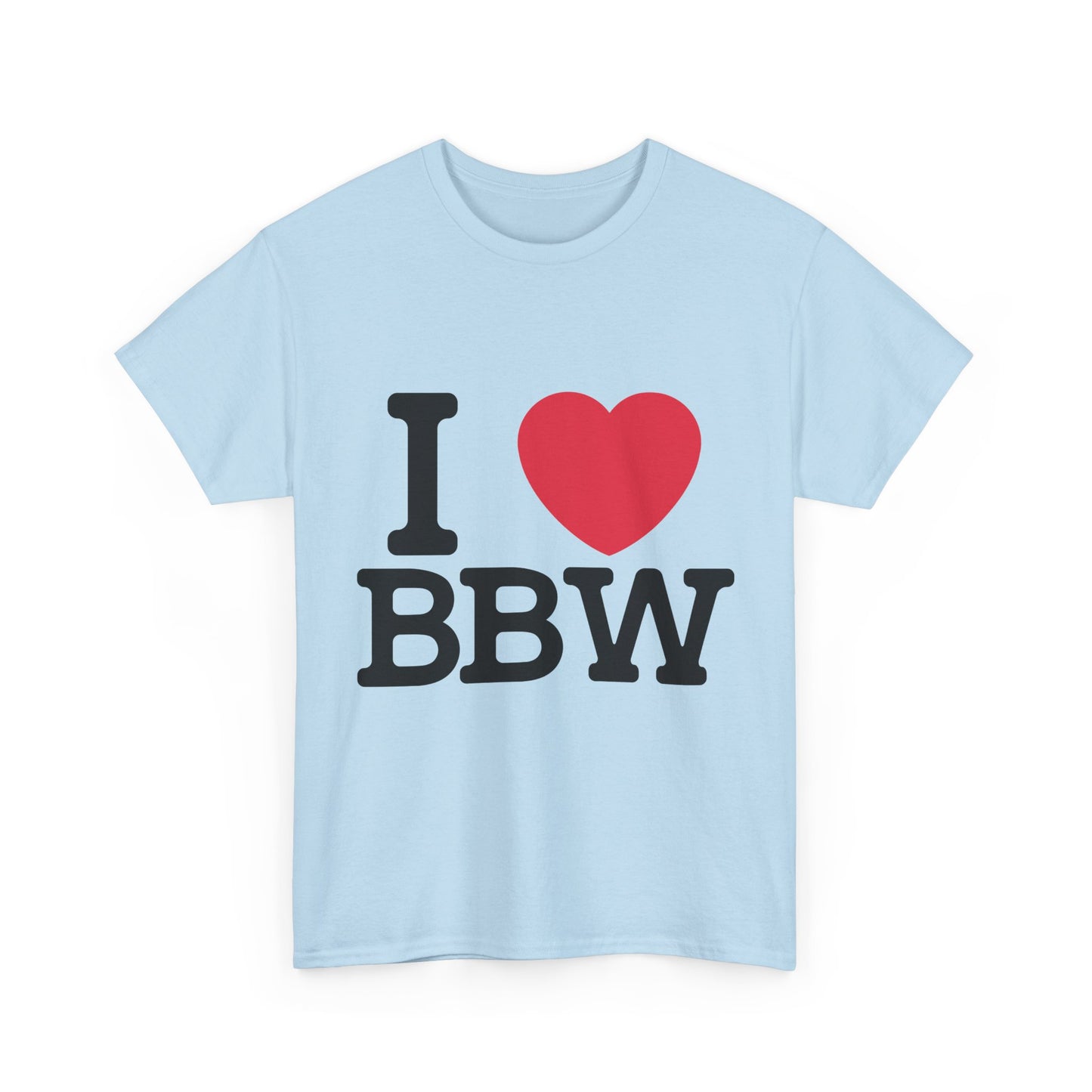 I Love BBW T-Shirt