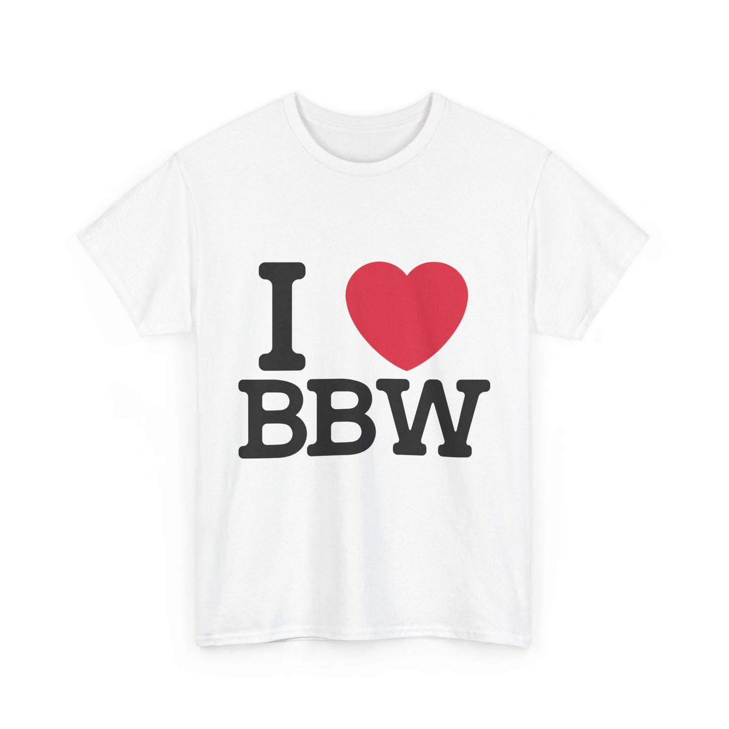 I Love BBW T-Shirt