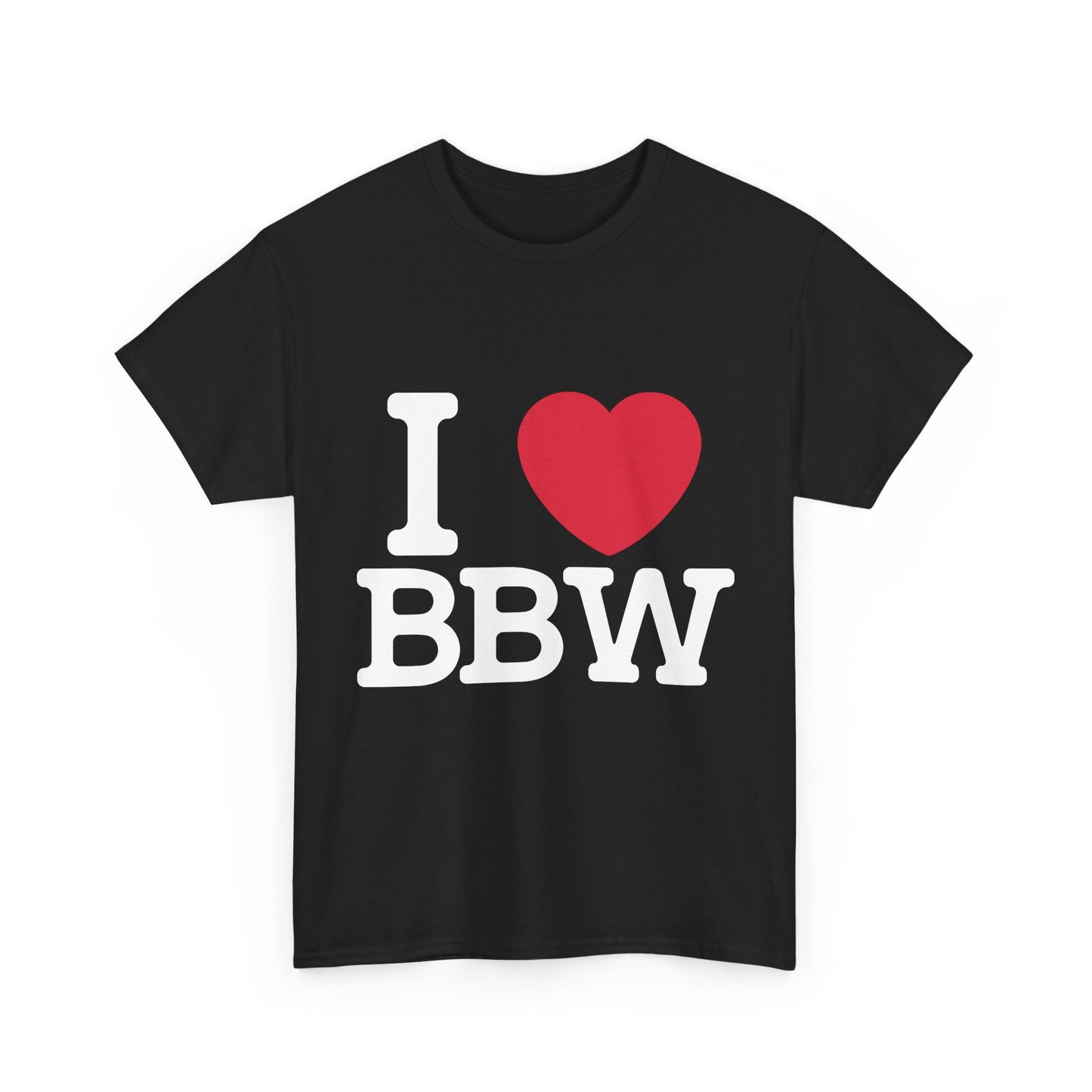 I Love BBW T-Shirt