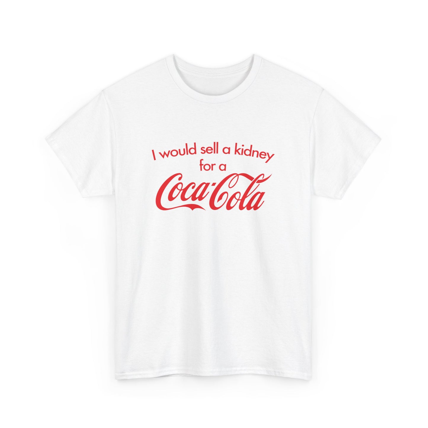 I Would Sell A Kidney For A Coca Cola T-Shirt