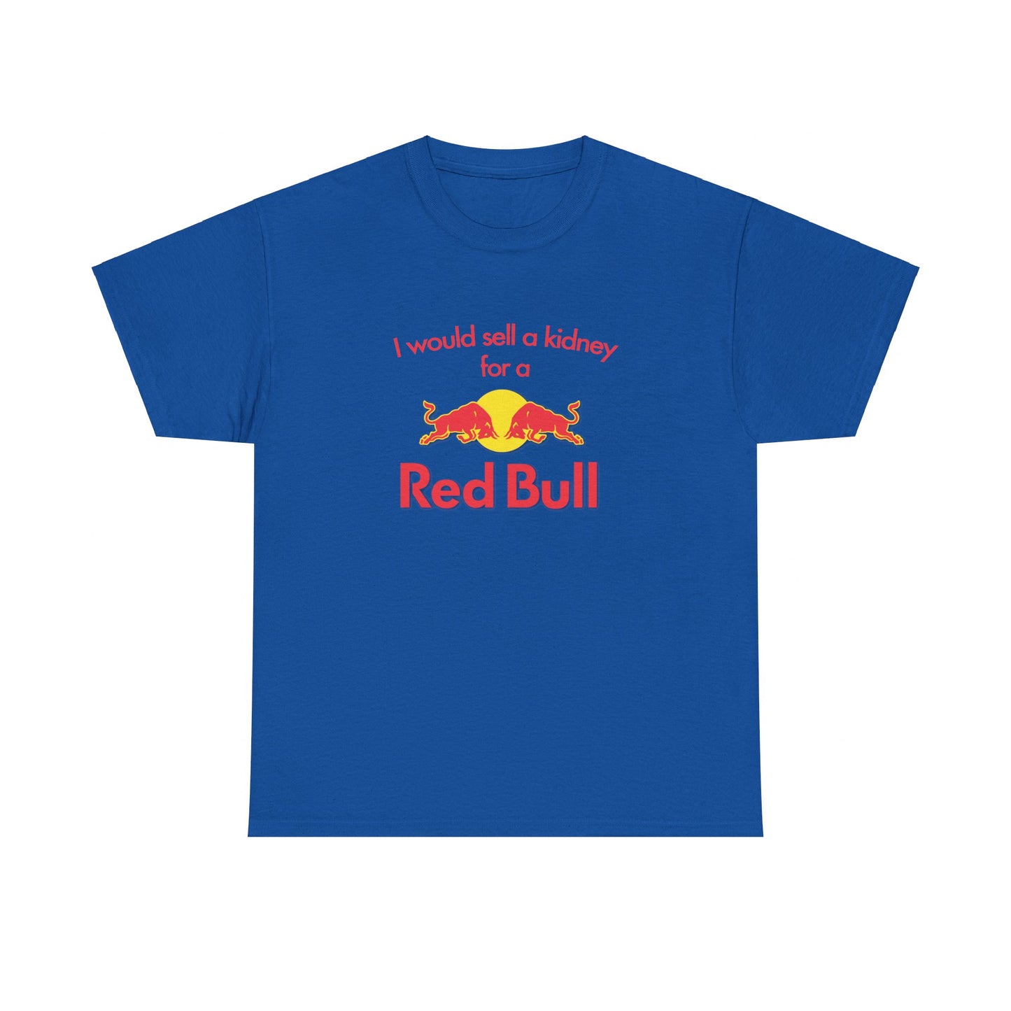 I Would Sell A Kidney For A Red Bull T-Shirt