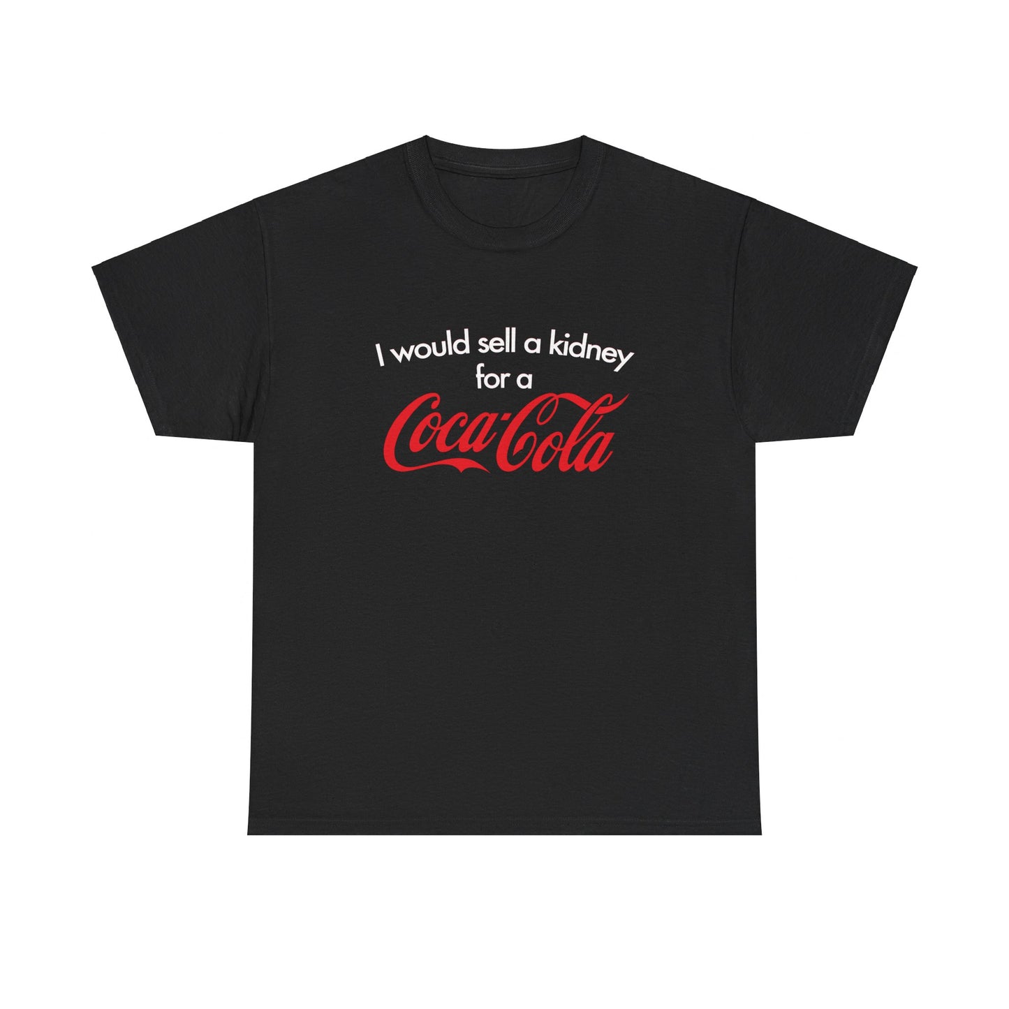 I Would Sell A Kidney For A Coca Cola T-Shirt