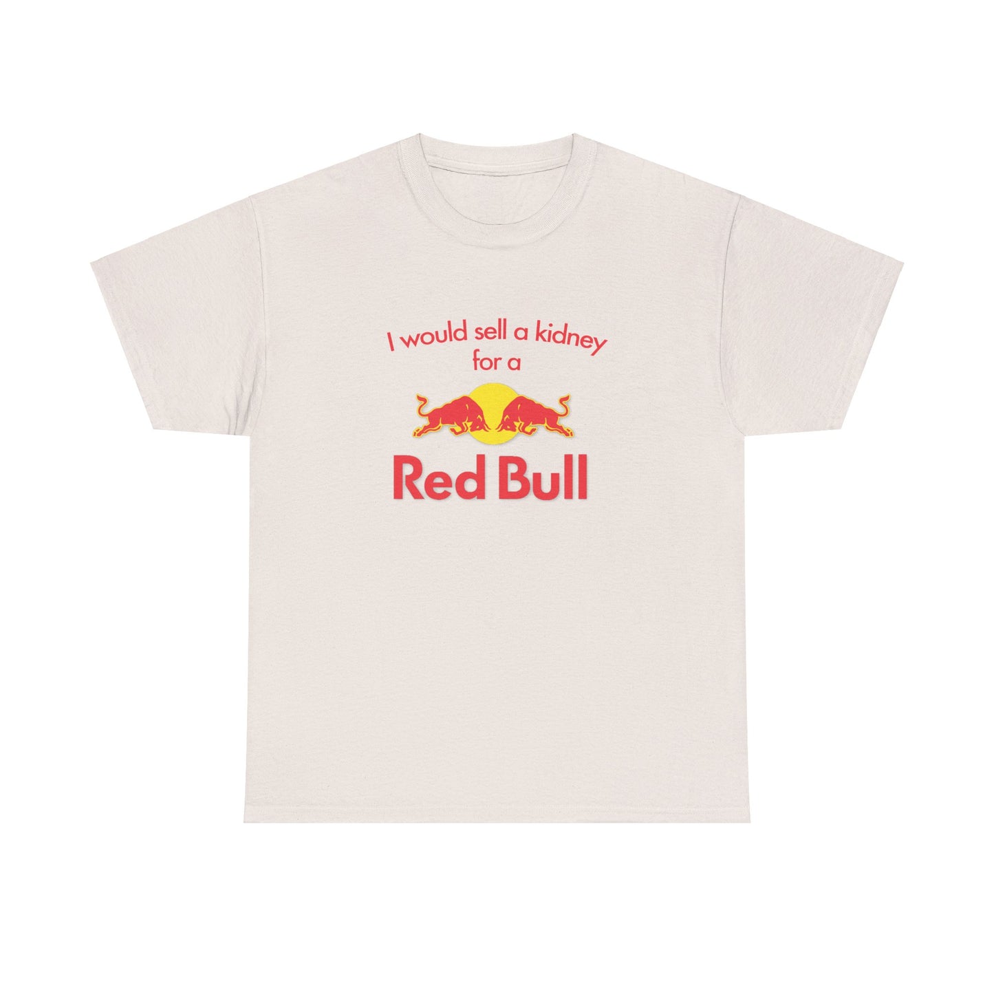 I Would Sell A Kidney For A Red Bull T-Shirt