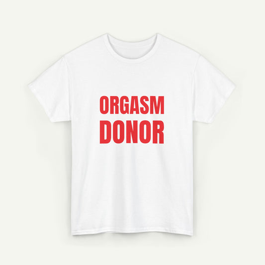 Orgasm Donor T-Shirt