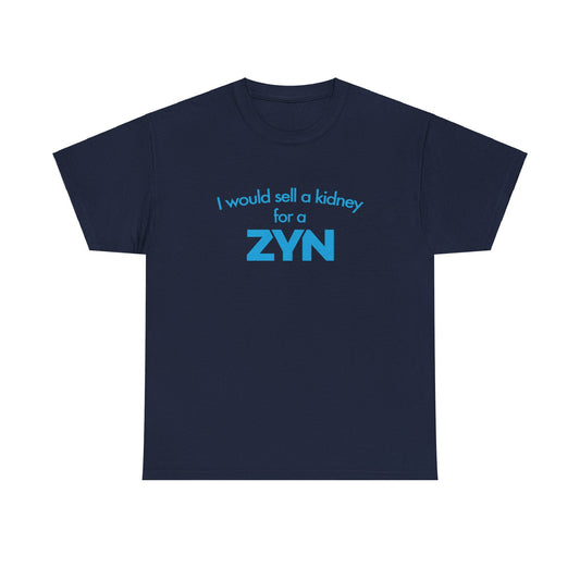 I Would Sell A Kidney For A Zyn T-Shirt