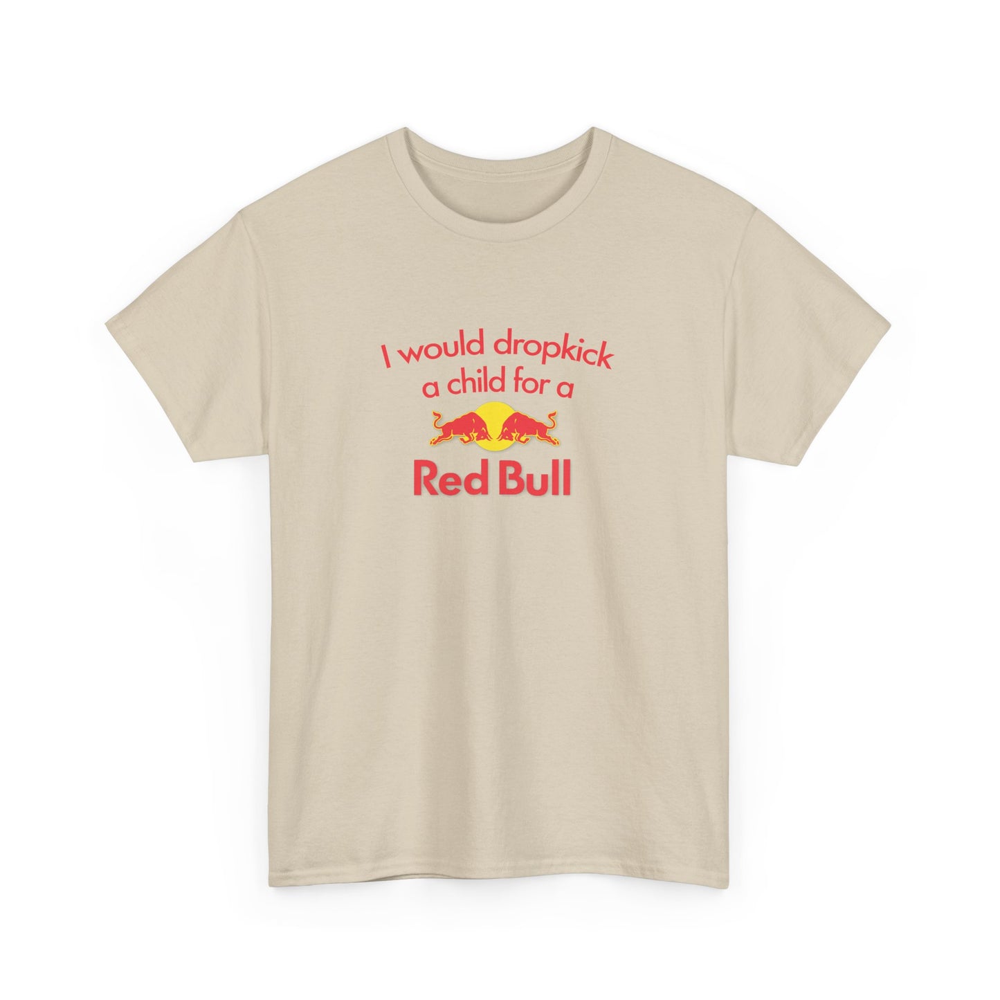 I Would Dropkick A Child For A Red Bull T-Shirt